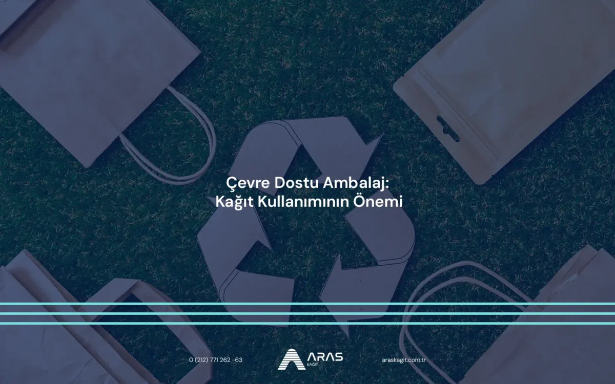 Çevre Dostu Ambalaj: Kağıt Kullanımının Önemi