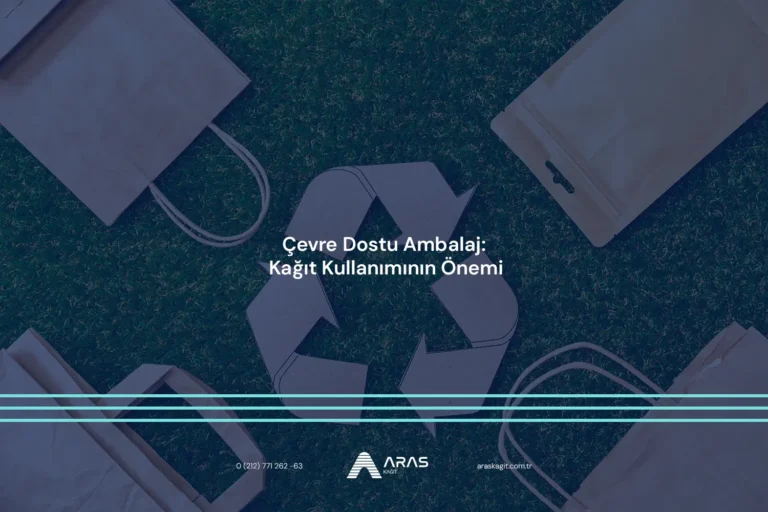 Çevre Dostu Ambalaj: Kağıt Kullanımının Önemi